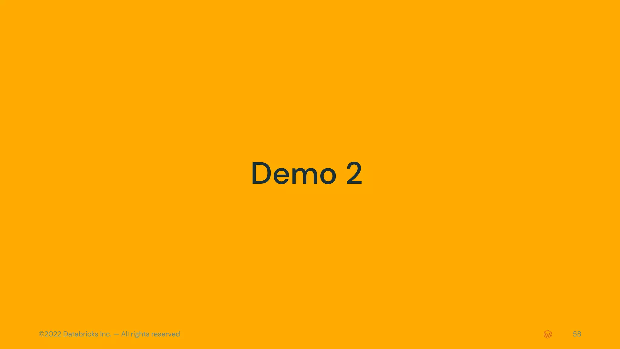 ©2022 Databricks Inc. — All rights reserved 58
Demo 2
 