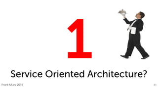 The most comprehensive Oracle applications & technology content under one roof
Service Oriented Architecture?
Frank Munz 2016 #3
 