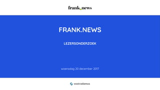 FRANK.NEWS
LEZERSONDERZOEK
woensdag 20 december 2017
 
