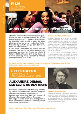 uke 9 - 11

FILM

1. - 15. MARS
Cinemateket

1. - 15. mars

ABDELLATIF KECHICHE I RETROSPEKTIV
Abdellatif Kechiche fikk sitt internasjonale gjennombrudd med Gullpalme-vinneren Blå er den
varmeste fargen i 2013. I etterkant av suksessen
har Kechiche hyllet tunisisk ungdom for deres
pågangsmot og håp om en verden hvor kulturforskjeller og ulikheter ses på som berikende,
heller enn rot til splittelse.
I mars retter Cinemateket og Institut francais
søkelyset mot Kechiches tidlige karriere med
eksklusive visninger av filmene La Faute à
Voltaire (2000), L’Esquive (2004), La Graine et
le mulet (2007) og Venus Noire (2010). Filmene
vises i perioden 1. – 15. mars.

Rétrospective Abdellatif Kechiche
Abdellatif Kechiche a rencontré un véritable
succès international avec La Vie d’Adèle, qui a
remporté la Palme d’Or à Cannes en 2013. Lors
de ce succès cinématographique et artistique
Abdellatif Kechiche n’a pas manqué de dédier son
prix à la jeunesse tunisienne, à son courage pour
rêver d’un monde de partage qui saurait mêler les
cultures et ériger en richesse les différences plutôt
que de les confronter.
Du 1er au 15 mars, la Cinémathèque d’Oslo et
l’Institut français mettent en lumière les débuts
de sa carrière avec des projections exclusives de
La Faute à Voltaire (2000), L’Esquive (2004), La
Graine et le mulet (2007) et Venus Noire (2010).

På fransk, tekstet på engelsk eller norsk - Cinemateket, Dronningens gate 16, Oslo
Billett/informasjon: www.cinemateket.no

L I T T E R AT U R

2. MARS KL. 16
Afrikansk kulturinstitutt - CAK

ALEXANDRE DUMAS,

DEN ELDRE OG DEN YNGRE
Dieudonné Gammankou er historiker og forfatter,
og har gitt ut boka Afrikanere og deres etterkommere i Europa før det tjuende århundre.
Gammankou presenterer livet og verkene til
Alexandre Dumas, den eldre og den yngre.
Foredraget er en del av en rekke arrangementer
rundt innflytelsesrike afrikanske personer, initiert
av Afrikansk kulturinstitutt.

Alexandre Dumas, père et fils
L’écrivain et historien, Dieudonné Gnamankou,
auteur de l’essai Les Africains et leurs descendants dans l’histoire européenne, présente la vie
et l’œuvre de Dumas, père et fils. Cette conférence
s’inscrit dans le cycle des personnalités africaines
d’influence, initié par le CAK.

Gratis - på fransk - CAK, Pilestredet 75C, Oslo - www.cak.no

 