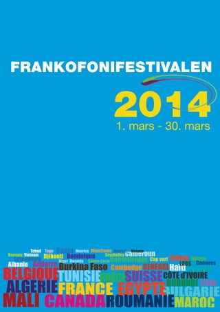 FRANKOFONIFESTIVALEN

2014
1. mars - 30. mars

 