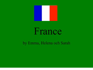 France by Emma, Helena och Sarah 