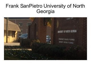 Frank SanPietro University of North
Georgia
 