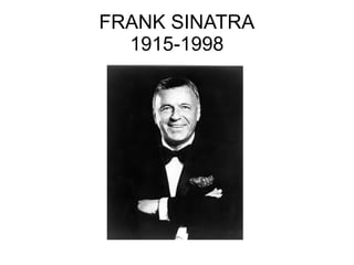 FRANK SINATRA
1915-1998

 