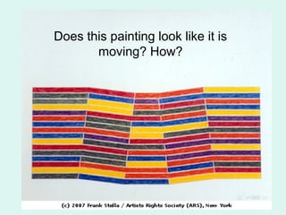 Does this painting look like it is
moving? How?
 
