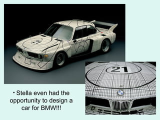 • Stella even had the
opportunity to design a
car for BMW!!!
 