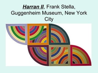 Harran II, Frank Stella,
Guggenheim Museum, New York
City
 