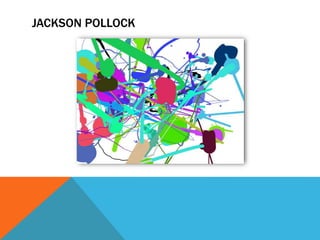 JACKSON POLLOCK
 