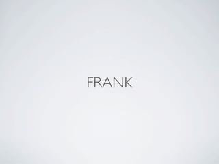 FRANK
 