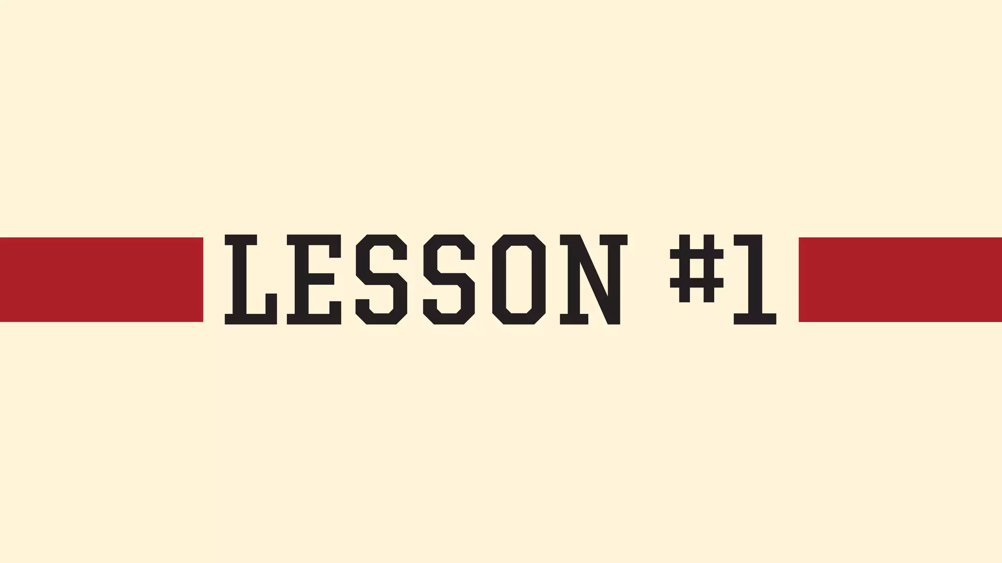 LESSON #1 
 