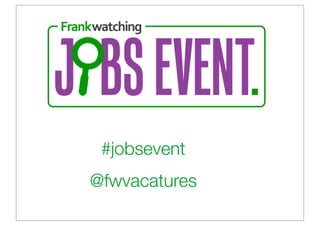 #jobsevent
@fwvacatures
 