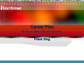 Career Plan To Know More About Yourself   Frank Xing 