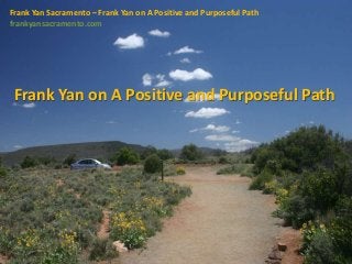 Frank Yan Sacramento – Frank Yan on A Positive and Purposeful Path
frankyansacramento.com
Frank Yan on A Positive and Purposeful Path
 
