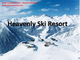 Frank Yan Sacramento – Heavenly Ski Resort
frankyansacramento.com

Heavenly Ski Resort

 