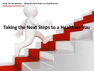 Frank Yan Sacramento – Taking the Next Steps to a Healthier You
frankyansacramento.com
Taking the Next Steps to a Healthier You
 
