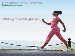 Frank Yan Sacramento – Walking to for Weight Loss
frankyansacramento.com
Walking to for Weight Loss
 