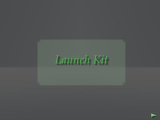 Launch Kit
 