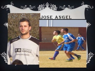 JOSE ANGEL
 