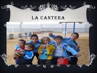 LA CANTERA
 
