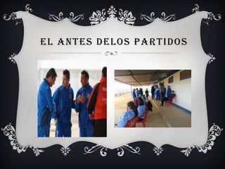 EL ANTES DELOS PARTIDOS
 