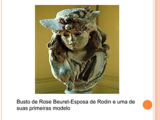 Busto de Rose Beuret-Esposa de Rodin e uma de suas primeiras modelo