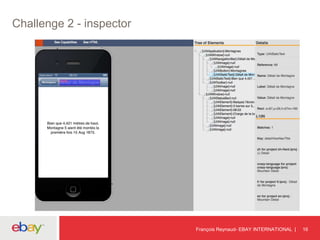 Challenge 2 - inspector
François Reynaud- EBAY INTERNATIONAL 16
 