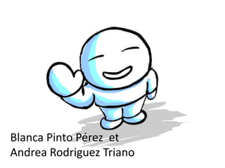 Blanca Pinto Pérez et 
Andrea Rodriguez Triano 
