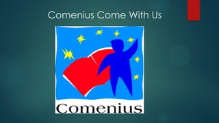 Comenius Come With Us
 