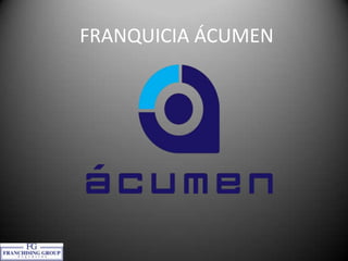 FRANQUICIA ÁCUMEN

 