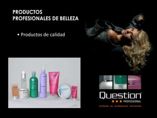 • Productos de calidad
 