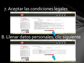 7. Aceptar las condiciones legales
8. Llenar datos personales, clic siguiente
 