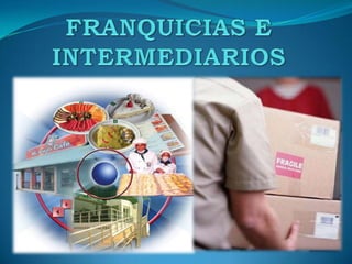 FRANQUICIAS E INTERMEDIARIOS,[object Object]