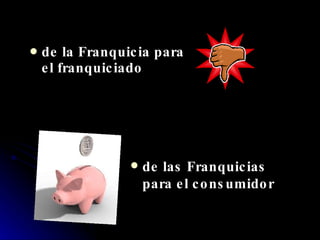 de la Franquicia para el franquiciado de las Franquicias para el consumidor 