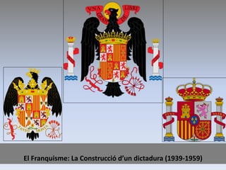 El Franquisme: La Construcció d’un dictadura (1939-1959)
 