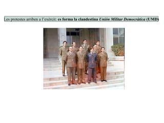 Les protestes arriben a l’exèrcit: es forma la clandestina Unión Militar Democràtica (UMD)
 