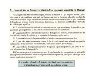 A la dreta es funden diferents partits demòcrata-cristians
i liberals democràtics, amb poca força social
 