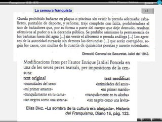 Franquisme 1939-1975                     Història d’Espanya i Catalunya      Ar man d
                                                                             Figue ra


                 La censura franquista




                                                                     INICI   SORTIR     TORNAR
 