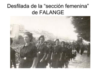 Desfilada de la “sección femenina”
de FALANGE
 