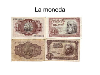 La moneda
 