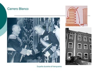 Carrero Blanco
España durante el franquismo
 