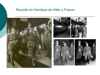 Reunión en Hendaya de Hitler y Franco
 