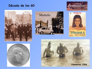 Década de los 60
Palomares 1966
Marbella
 