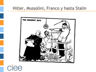 Hitler, Mussolini, Franco y hasta Stalin
 
