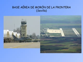 BASE AÉREA DE MORÓN DE LA FRONTERA
(Sevilla)
 