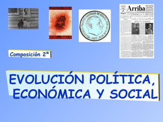 EVOLUCIÓN POLÍTICA,
ECONÓMICA Y SOCIAL
Composición 2ª
 