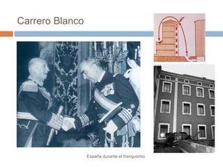 Carrero Blanco
España durante el franquismo
 