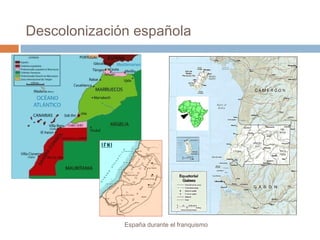 Descolonización española
España durante el franquismo
 