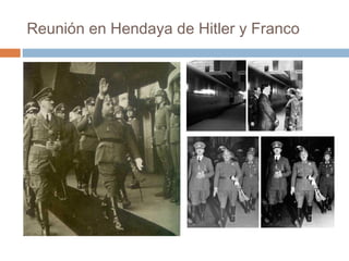 Reunión en Hendaya de Hitler y Franco
 