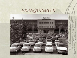 FRANQUISMO II
 