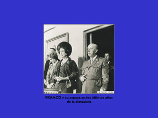 FRANCO y su esposa en los últimos años
de la dictadura
 